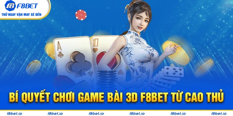 Tổng hợp mẹo chơi game bài 3D f8bet